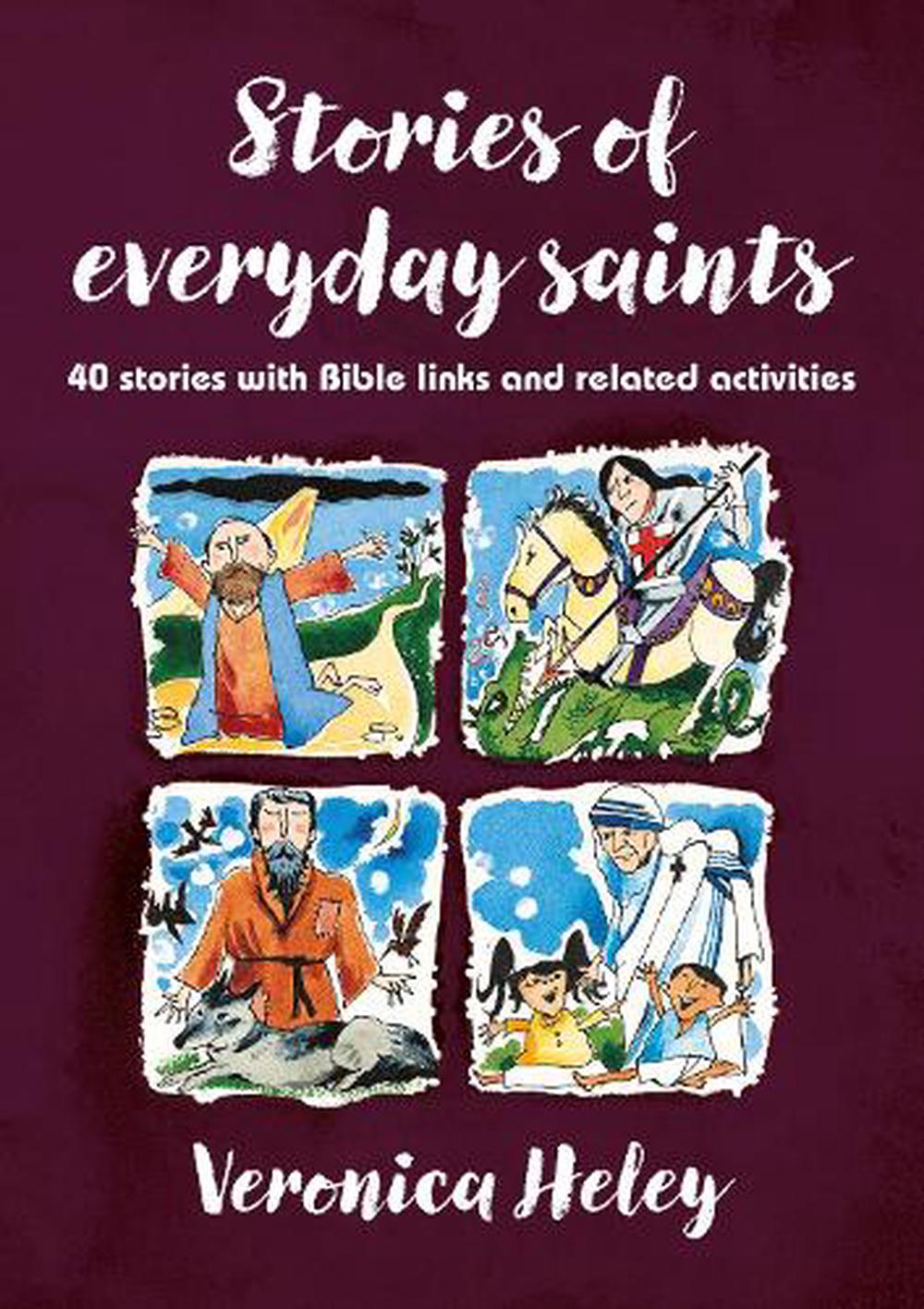 Stories Of Everyday Saints 40 Stories With Bible Links And Related Activities B 9780857460721