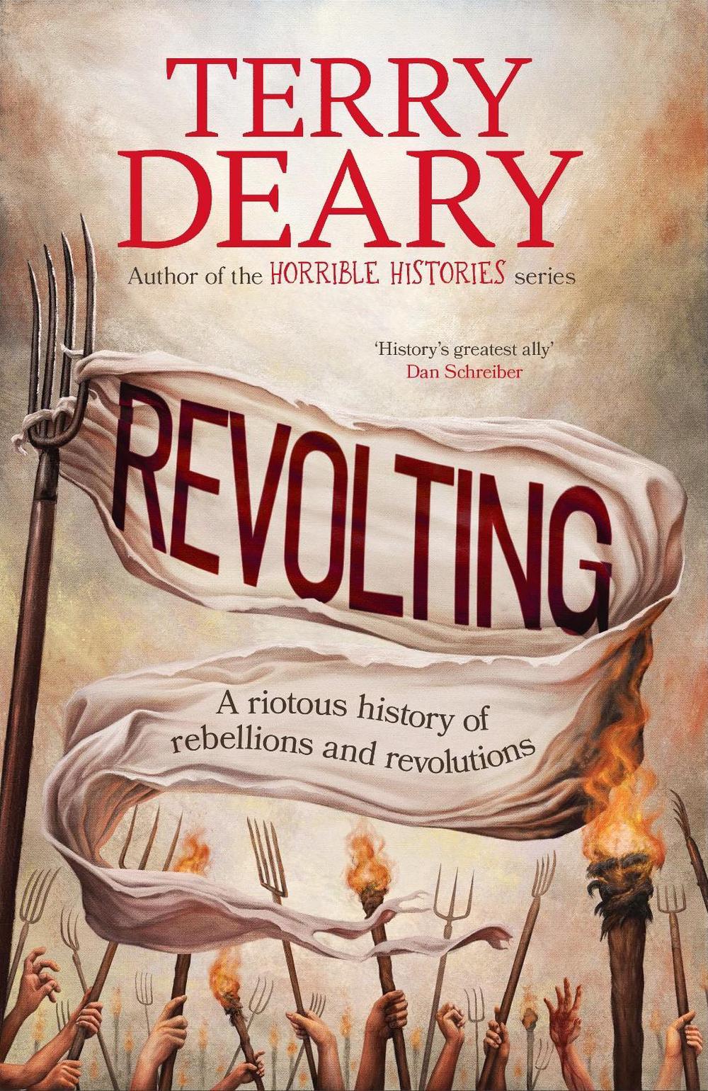 Revolting: A riotous history of rebellions and revolutions by Terry Deary (Engli