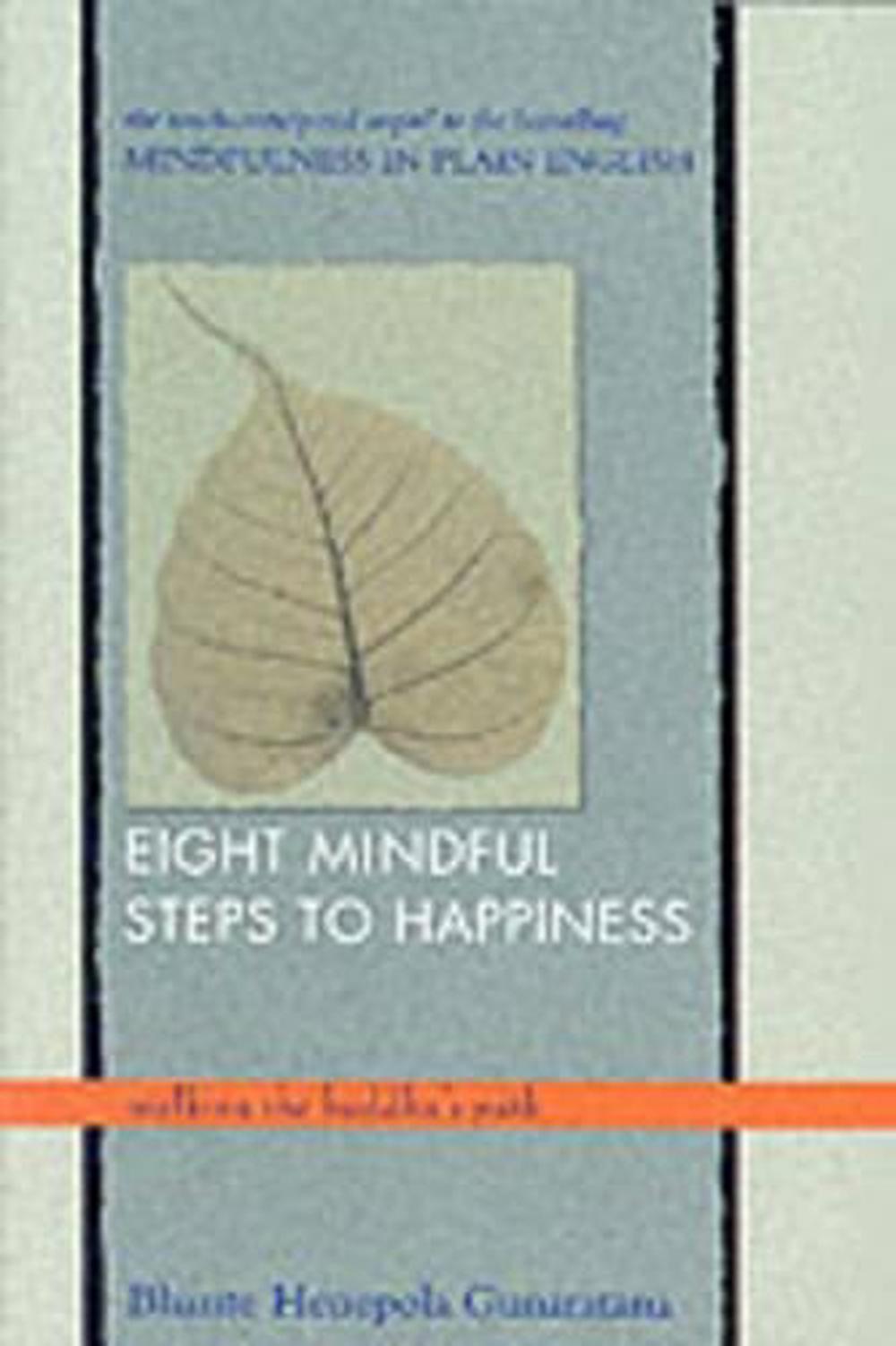 Eight Mindful Steps to Happiness Walking the Buddha's Path by Henepola