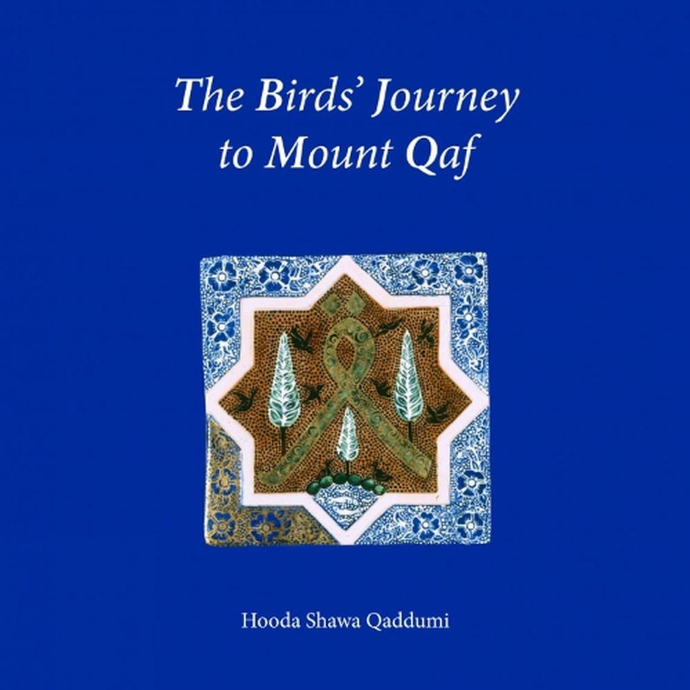 The Birds' Journey to Mount Qaf by Hooda Shawa Qaddumi ...