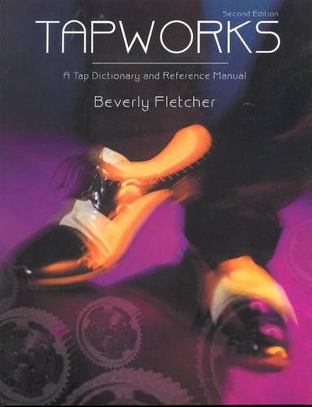 Tapworks A Tap Dictionary and Reference Manual by Beverly Fletcher