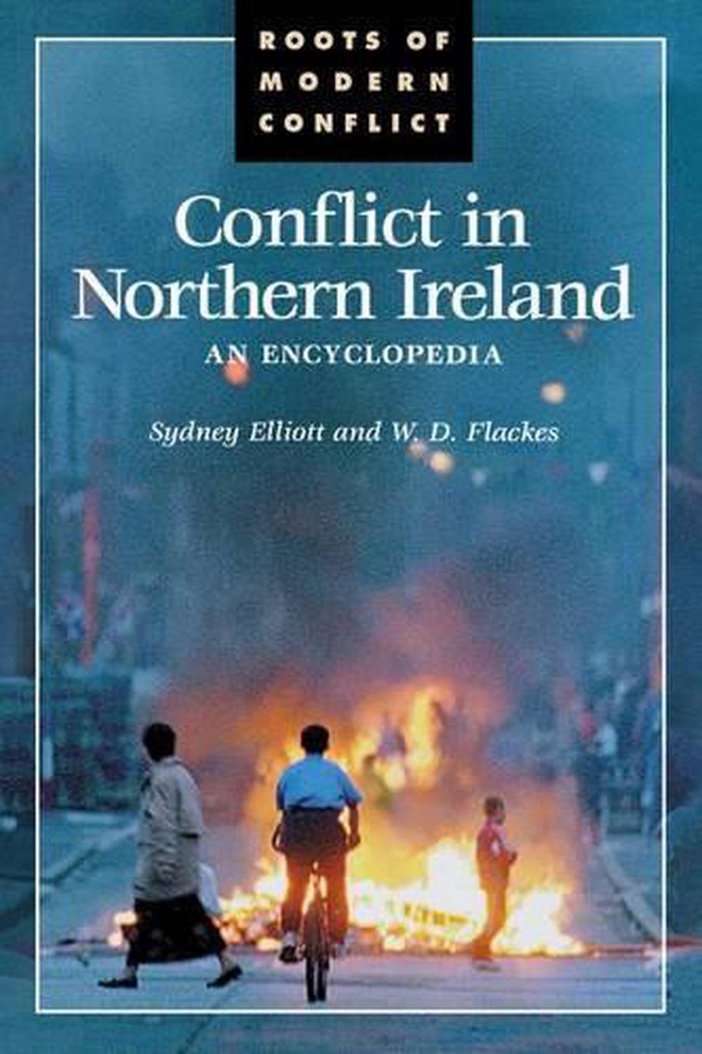 Conflict in Northern Ireland An Encyclopedia by Sydney Elliot (English) Hardcov 9780874369892