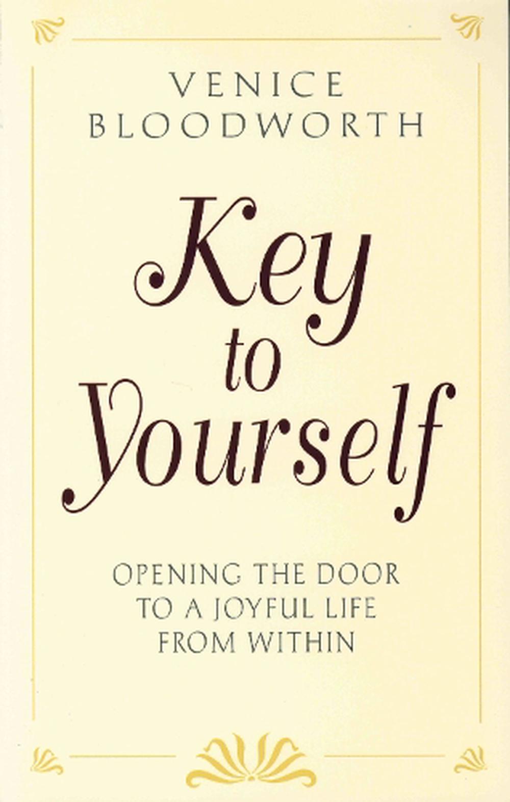 Key to Yourself Opening the Door to a Joyful Life from Within by Venice Bloodwo eBay