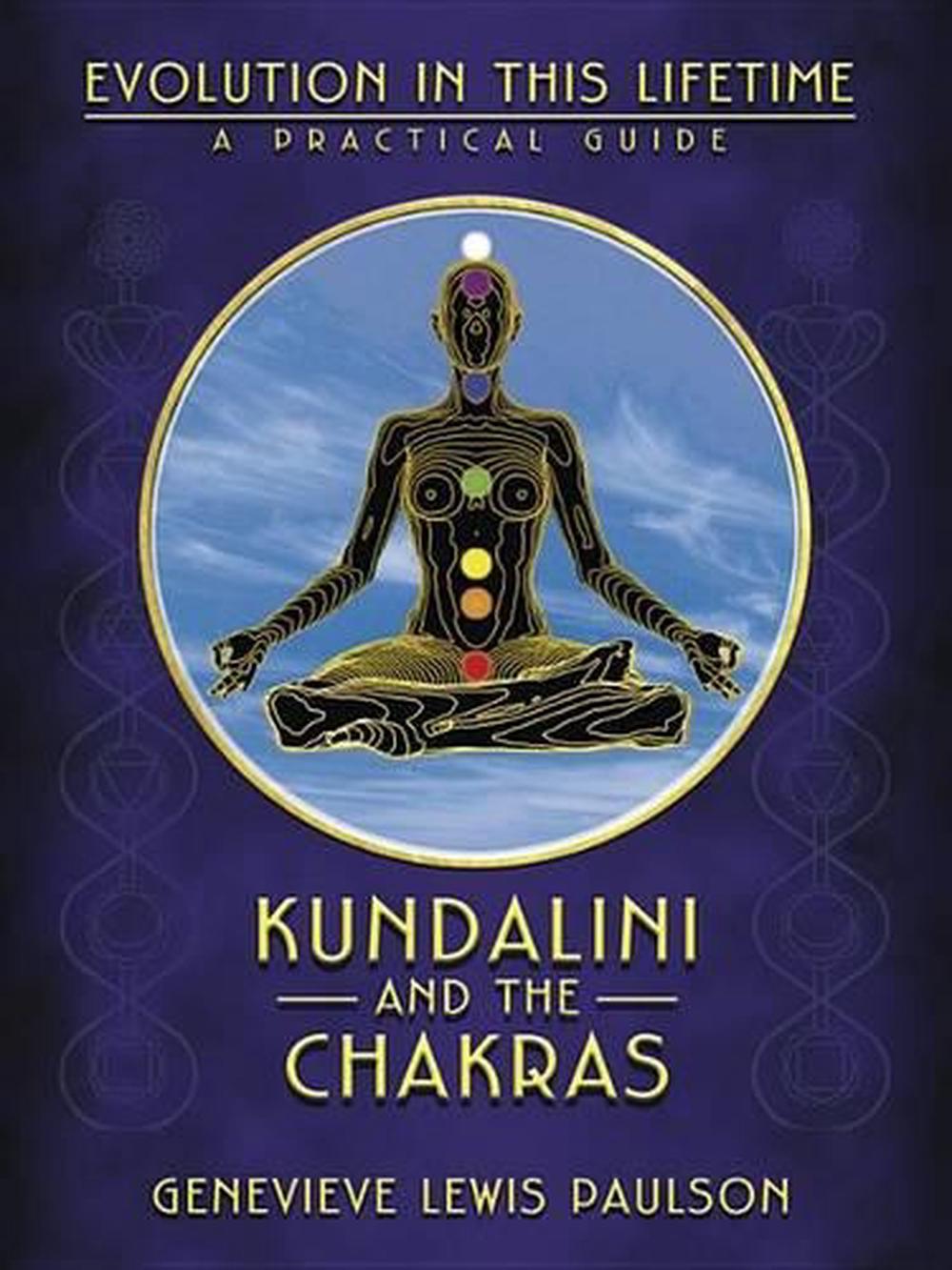 Kundalini and the Chakras Evolution in This Lifetime A Practical Guide A Prac 9780875425924