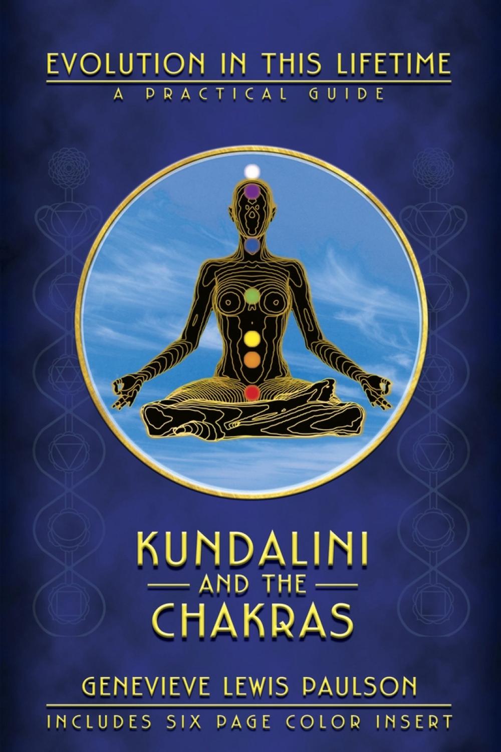 Kundalini and the Chakras Evolution in This Lifetime A Practical Guide A Prac 9780875425924