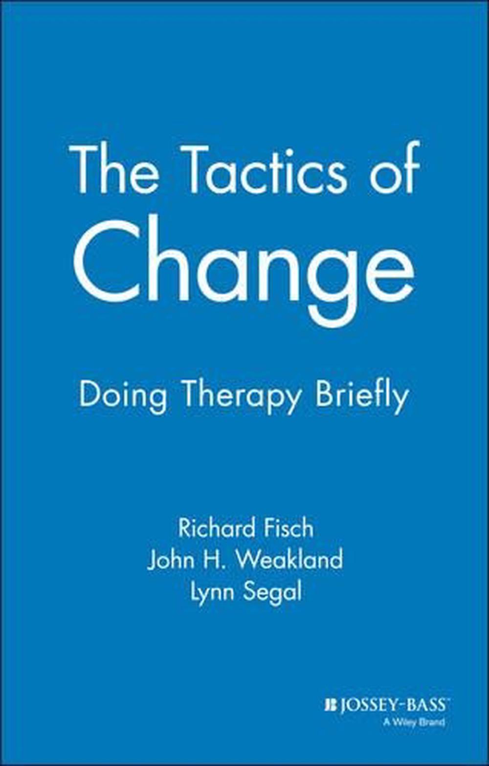 The Tactics of Change Doing Therapy Briefly by Richard Fisch (English
