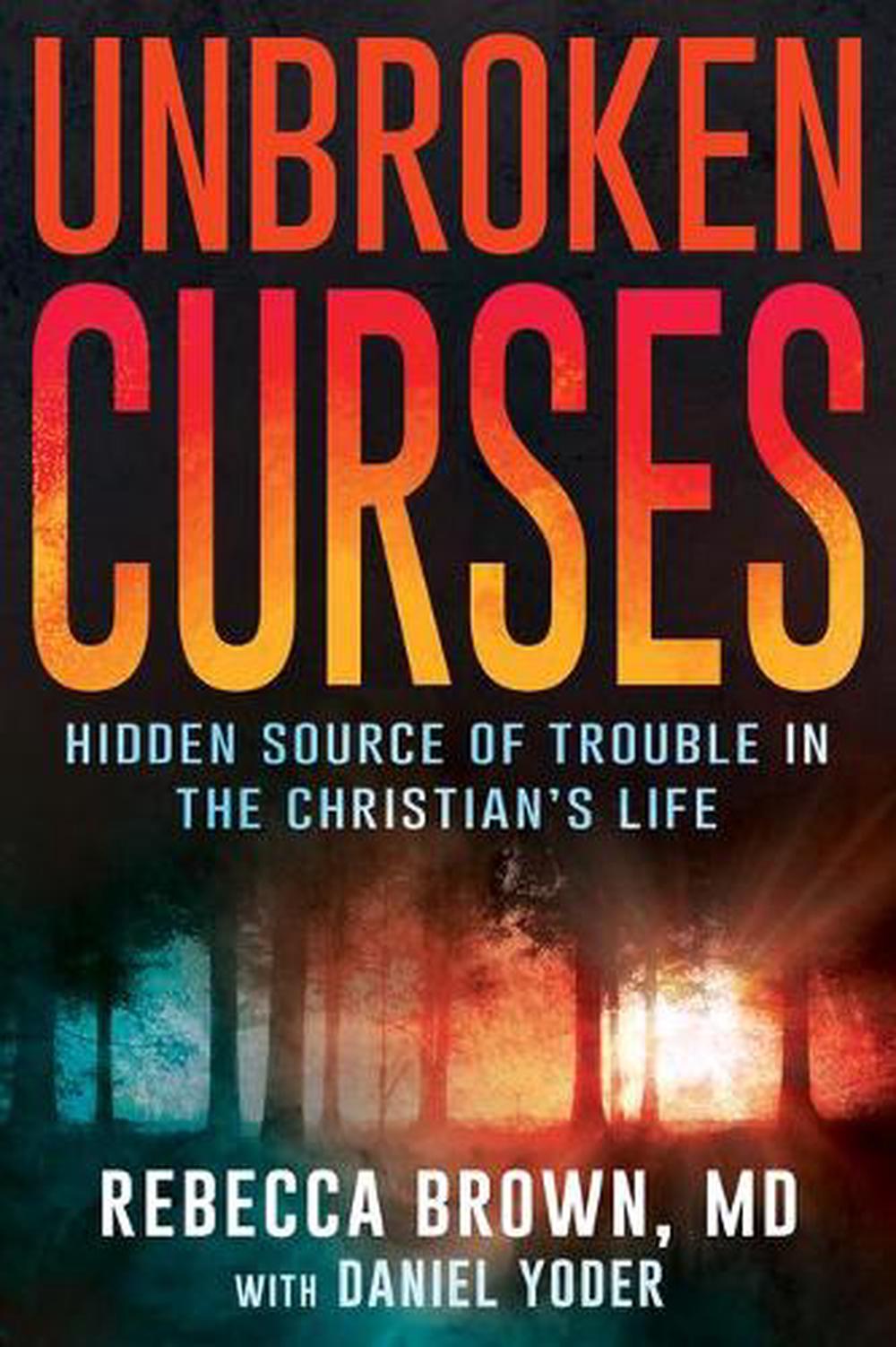 unbroken-curses-hidden-source-of-trouble-in-the-christian-s-life-by