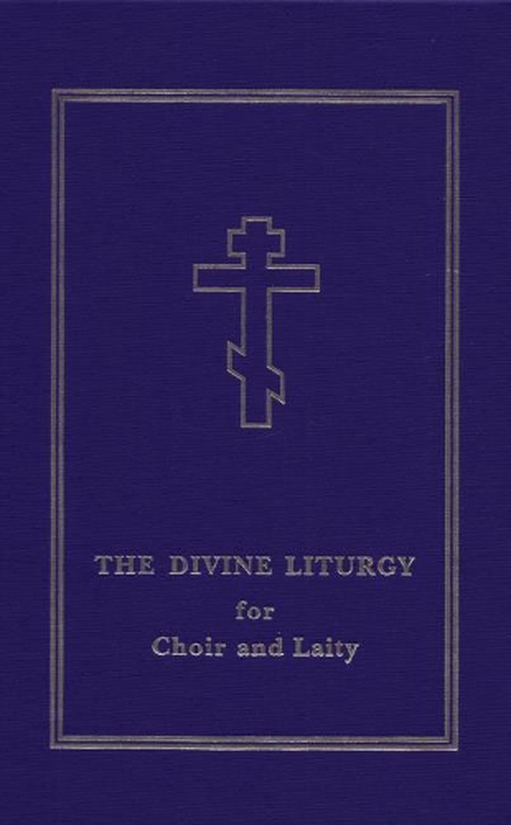 The Divine Liturgy for Choir and Laity by The Orthodox Church (English) Hardcove 9780884651185