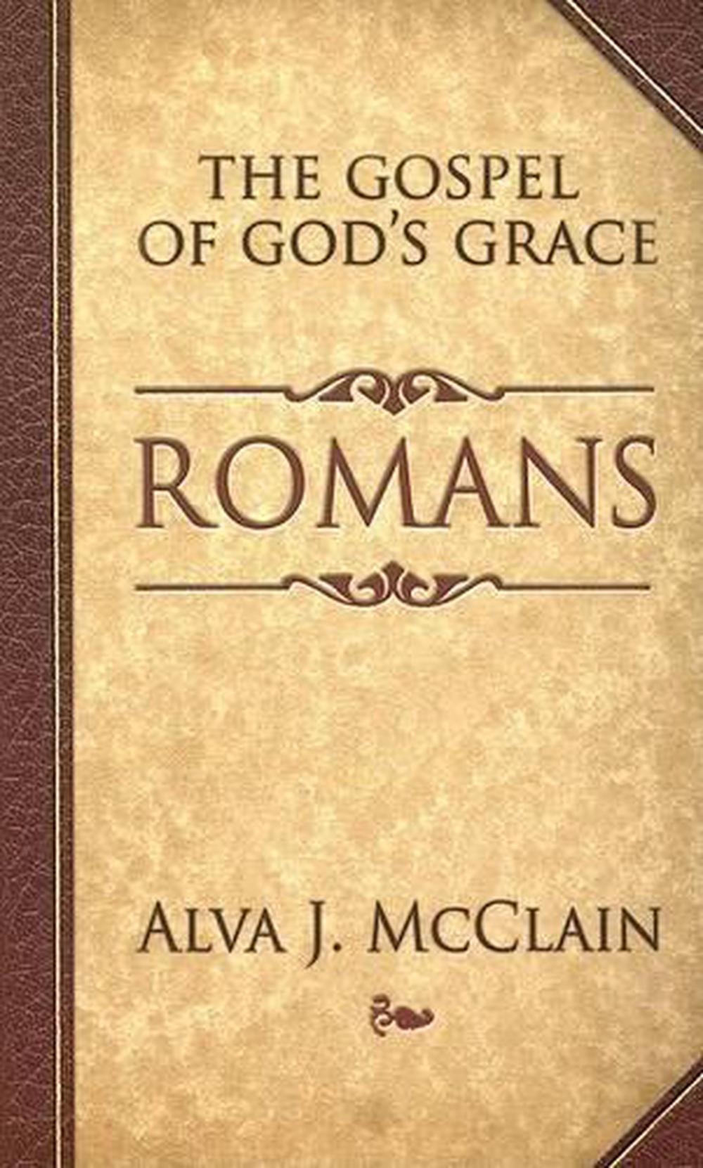 Romans the Gospel of God's Grace by Alva J. McClain (English) Paperback Book