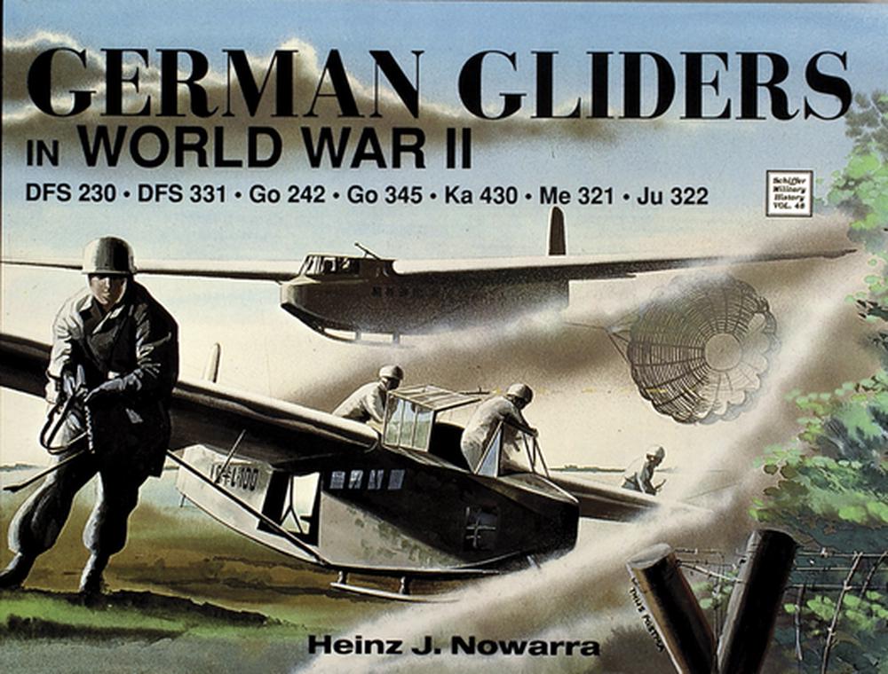 German Gliders in World War II DFS 230, DFS 331, Go 242, Go 345, Ka