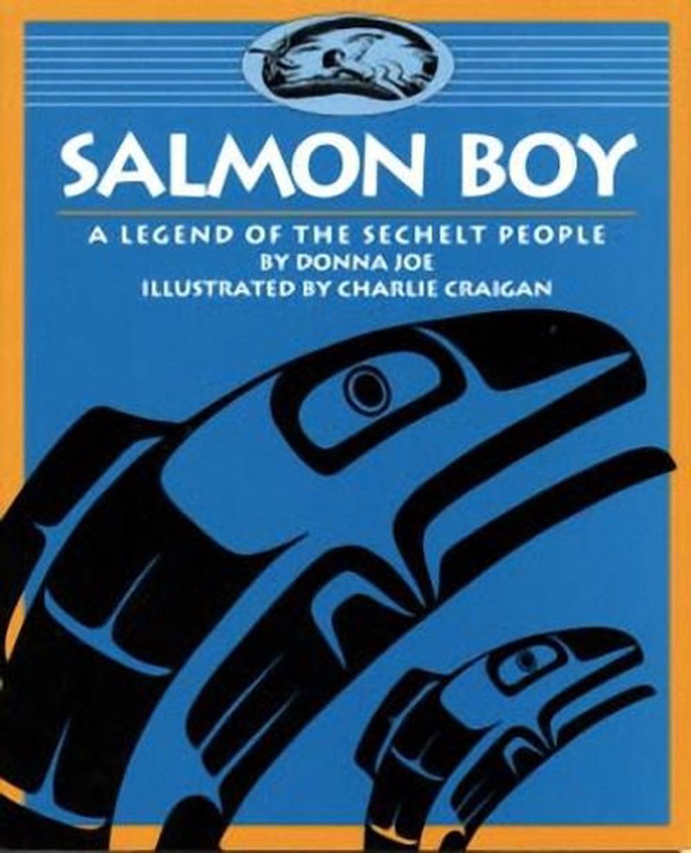 Salmon Boy A Legend of the Sechelt People by Donna Joe (English