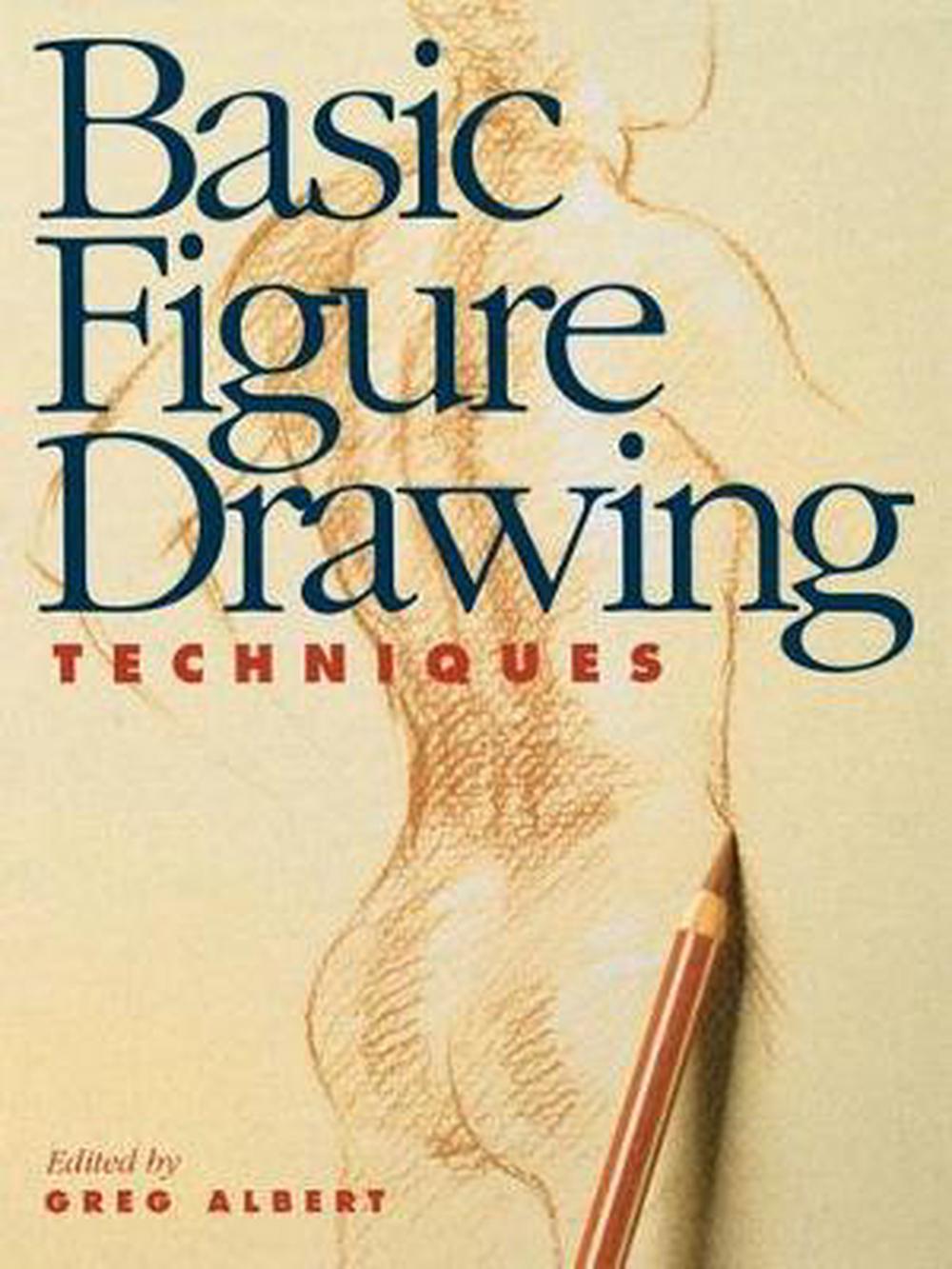 Basic Figure Drawing Techniques By Greg Albert (English) Paperback Book ...