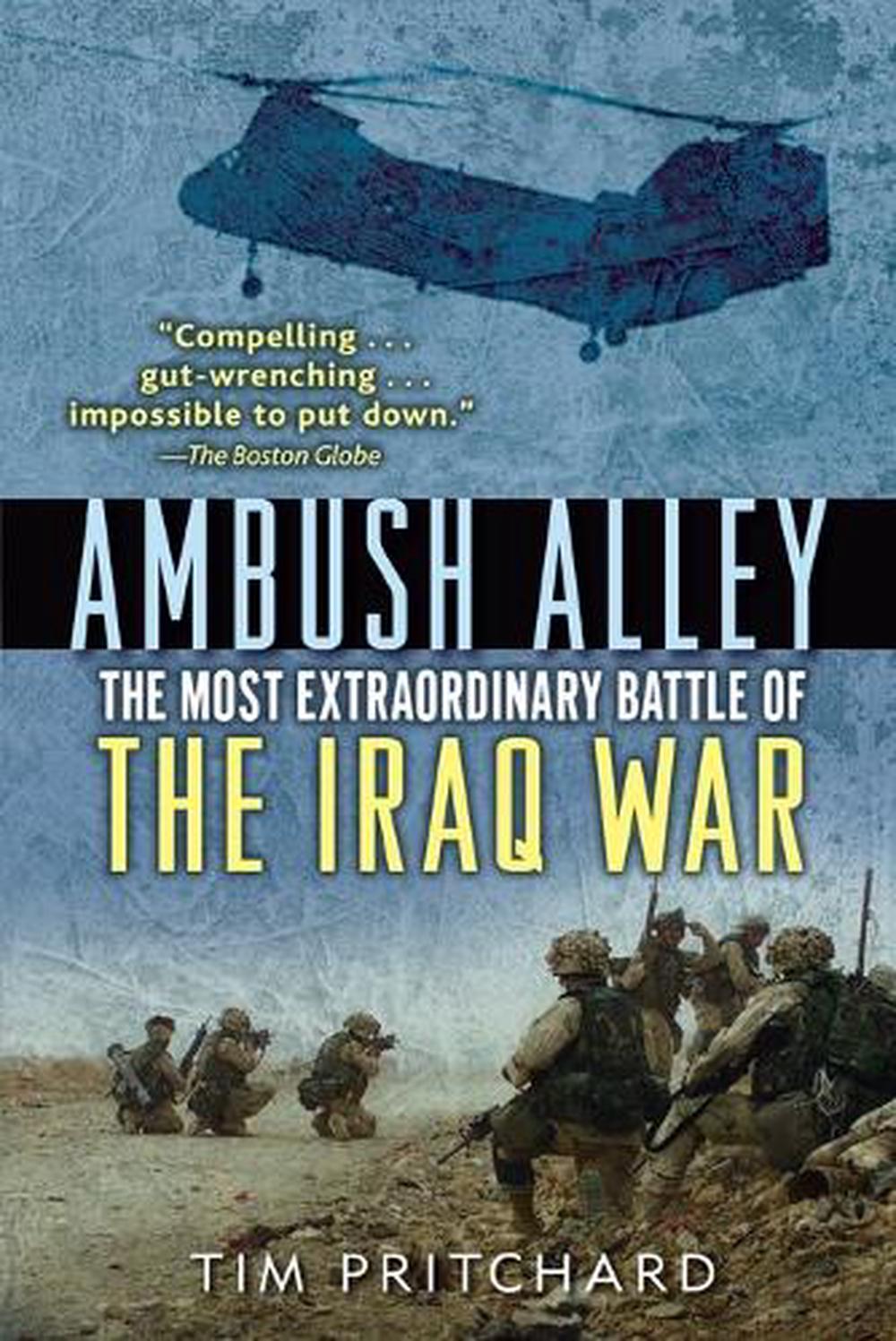 Ambush Alley: The Most Extraordinary Battle of the Iraq War by Tim ...