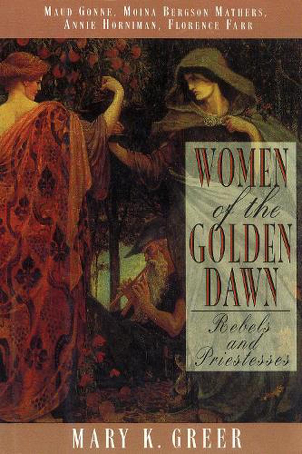 Women of the Golden Dawn Rebels and Priestesses Maud