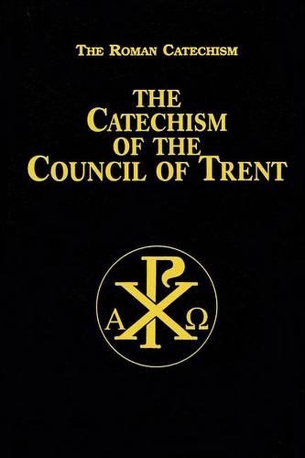 The Catechism of the Council of Trent The Roman Catechism (English