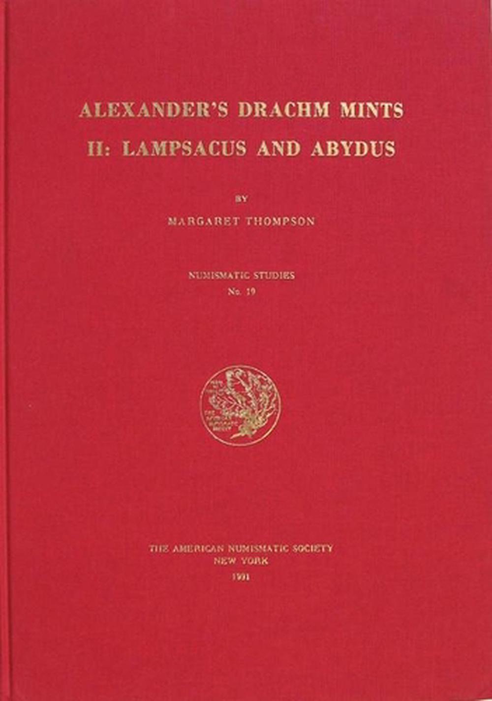 ALEXANDER'S DRACHM MINTS 2: Lampsacus and Abydus by Margaret Thompson ...