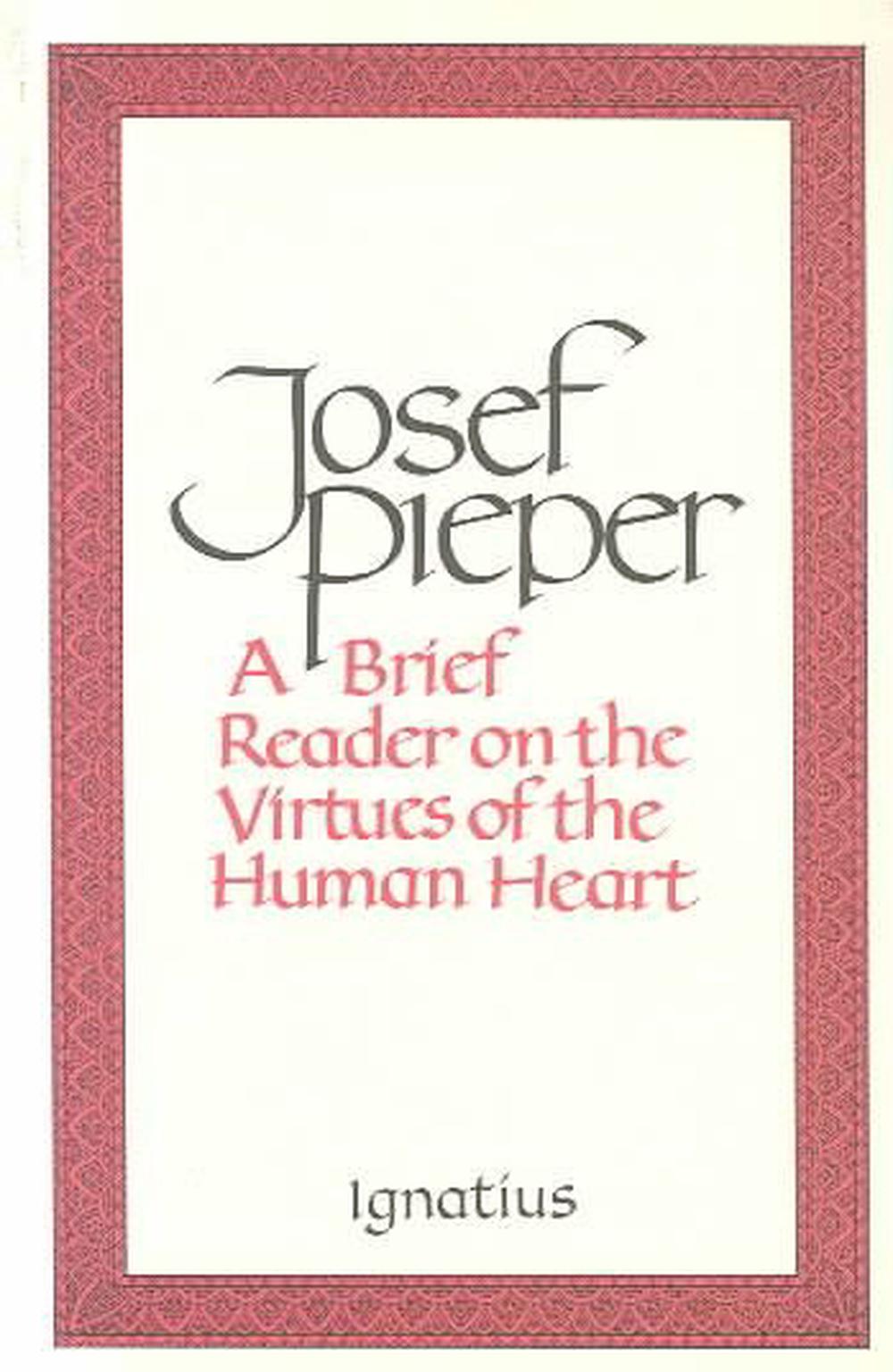 A Brief Reader on the Virtues of the Human Heart by Josef Pieper