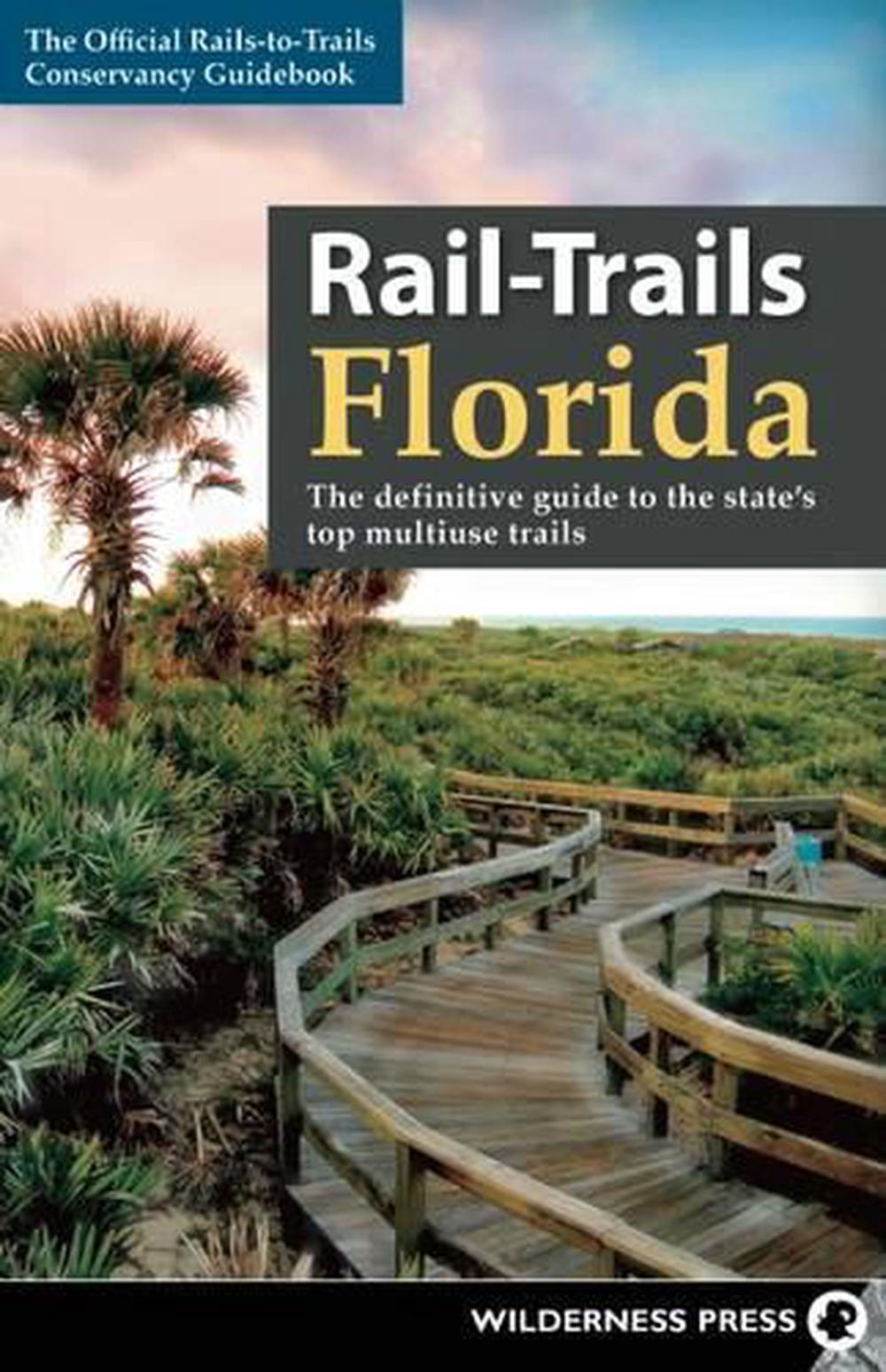 RailTrails Florida The Definitive Guide to the State's Top Multiuse