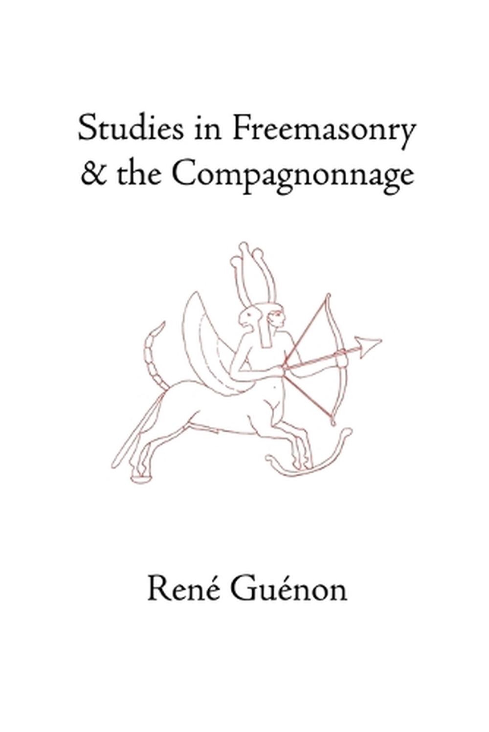 Studies in Freemasonry and the Compagnonnage by Rene Guenon (English) Paperback 