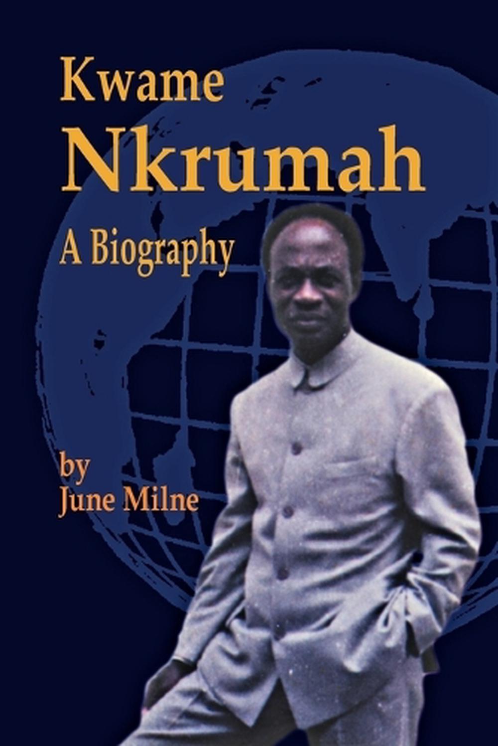 write the biography of kwame nkrumah
