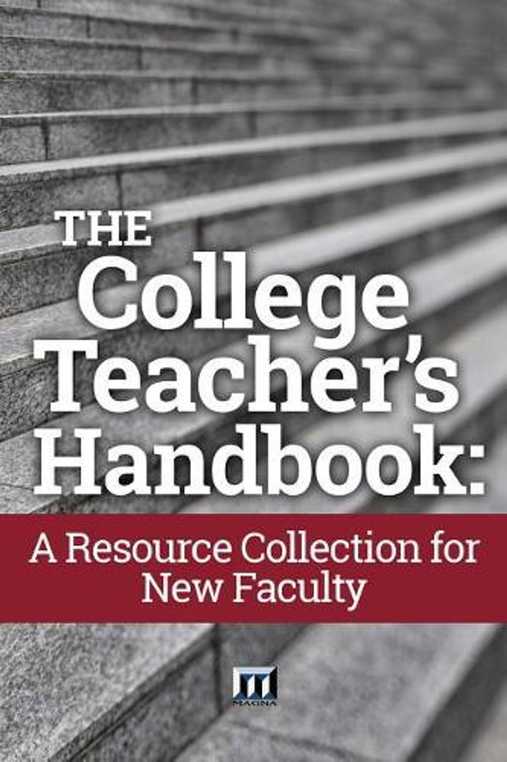 The College Teacher s Handbook A Resource Collection For New Faculty