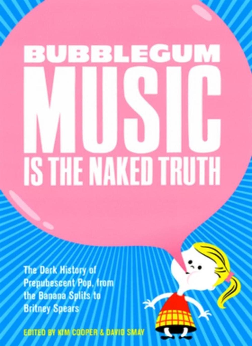 Bubblegum Music Is the Naked Truth The Dark History of Prepubescent