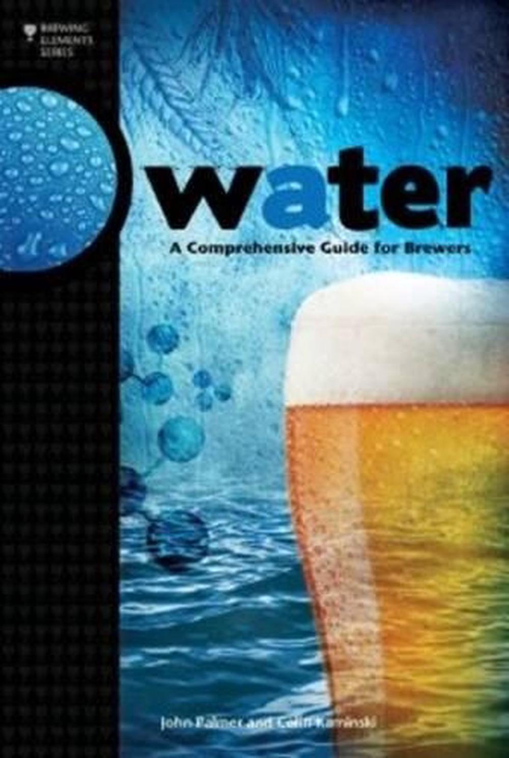 Water A Comprehensive Guide For Brewers By John Palmer English