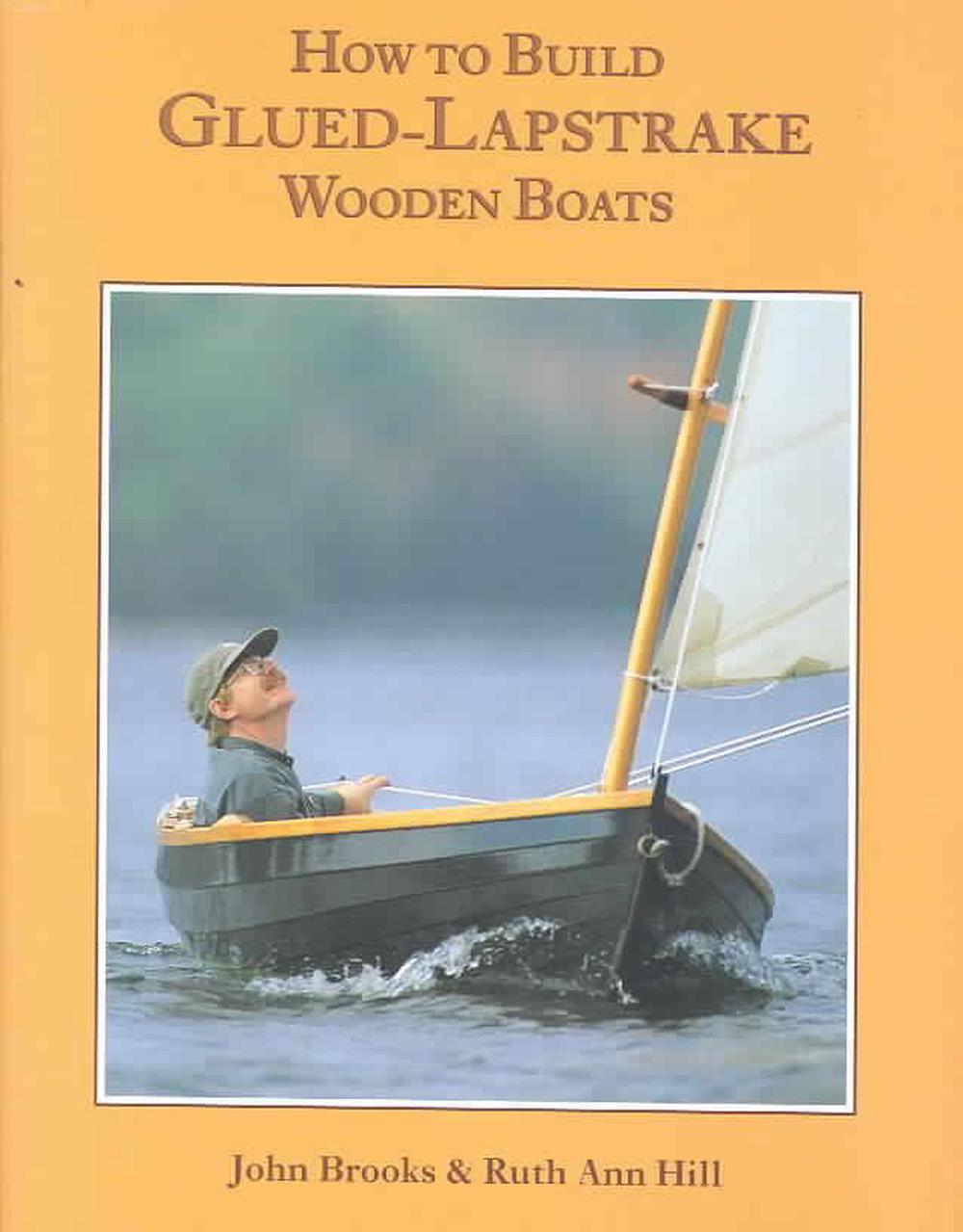 How to Build Glued-Lapstrake Wooden Boats by John Brooks 