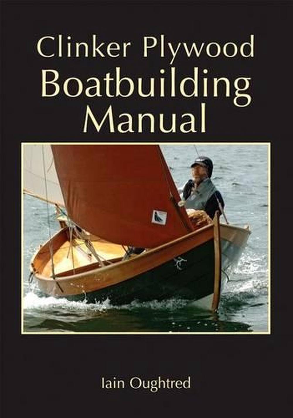 Clinker Plywood Boatbuilding Manual by Iain Oughtred ...