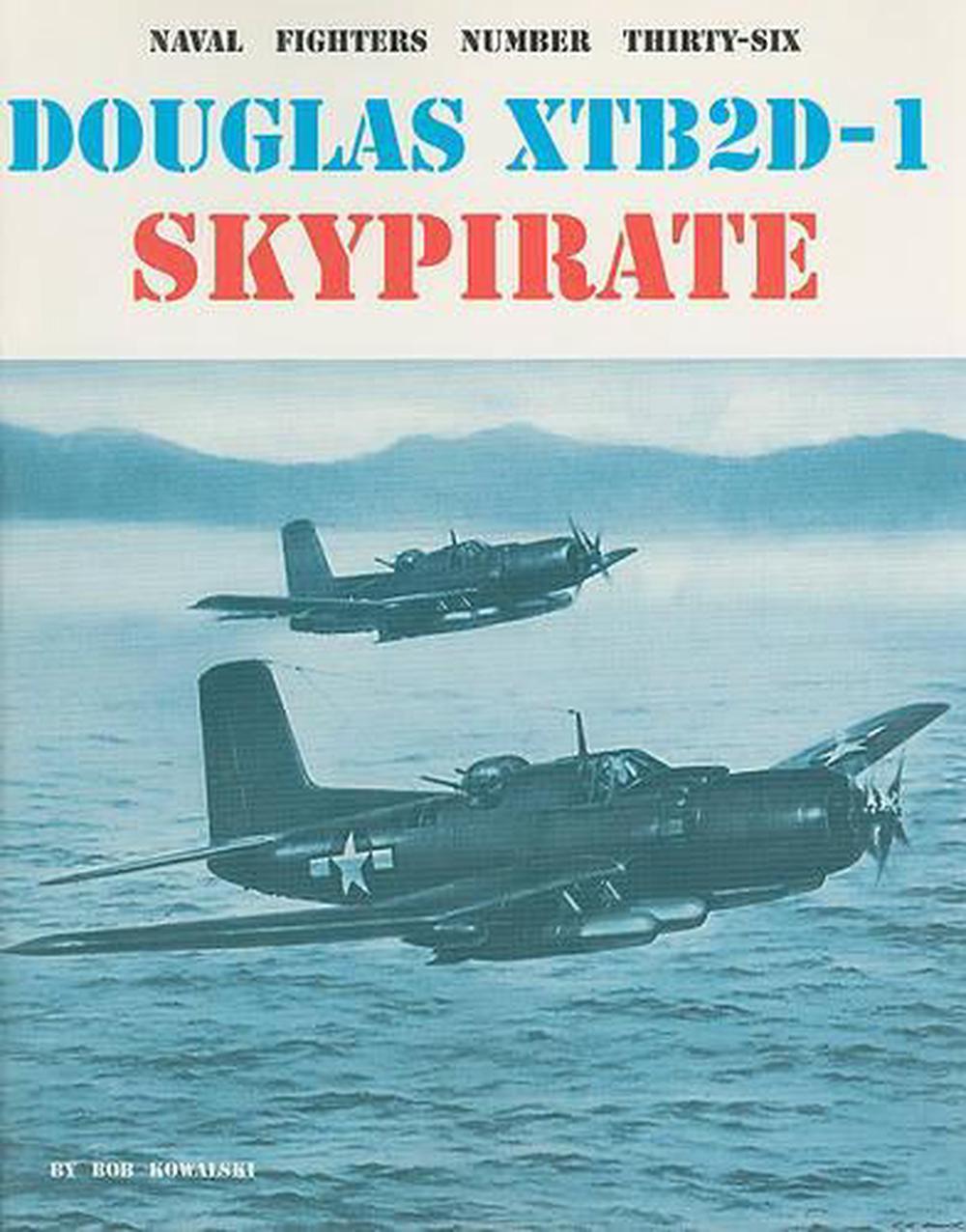 Douglas XTB2D-1 Skypirate by Bob Kowalski (English ...