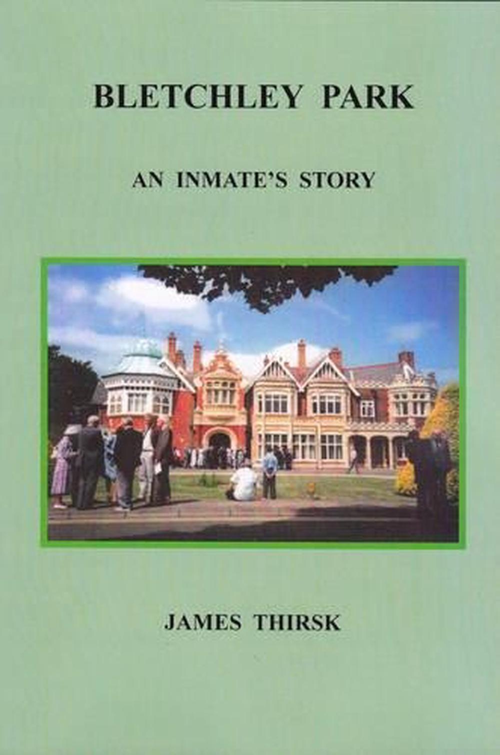 Bletchley Park An Inmate's Story by James Thirsk (English) Paperback