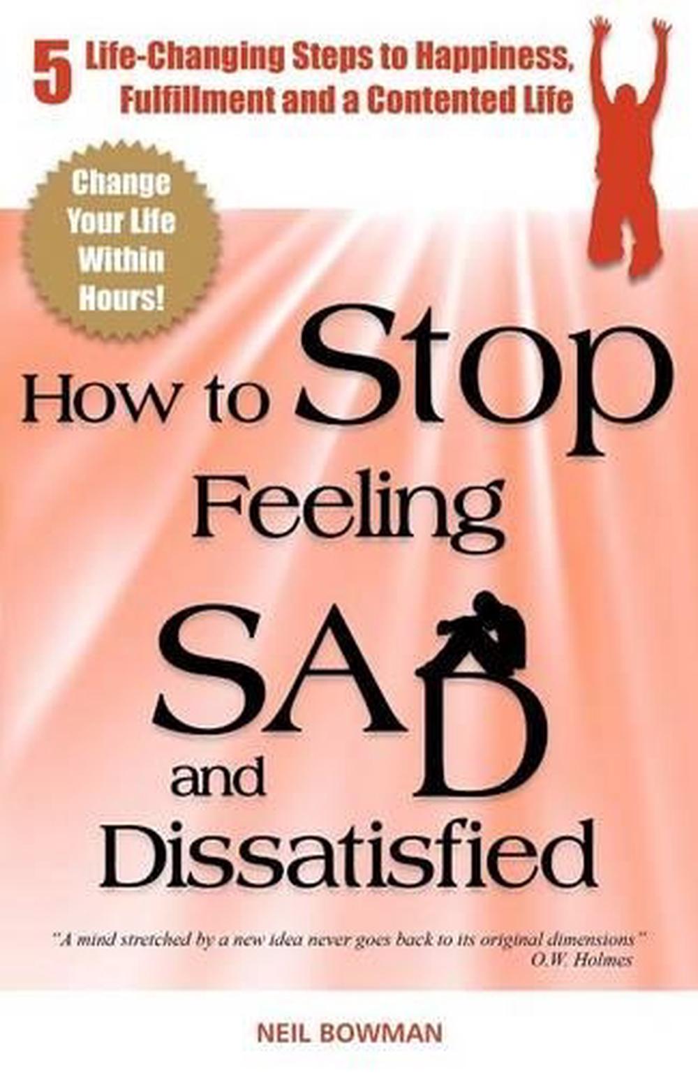 how-to-stop-feeling-sad-and-dissatisfied-5-life-changing-steps-to