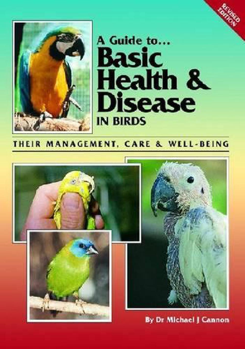 A Guide to Basic Health and Disease in Birds Their Management, Care