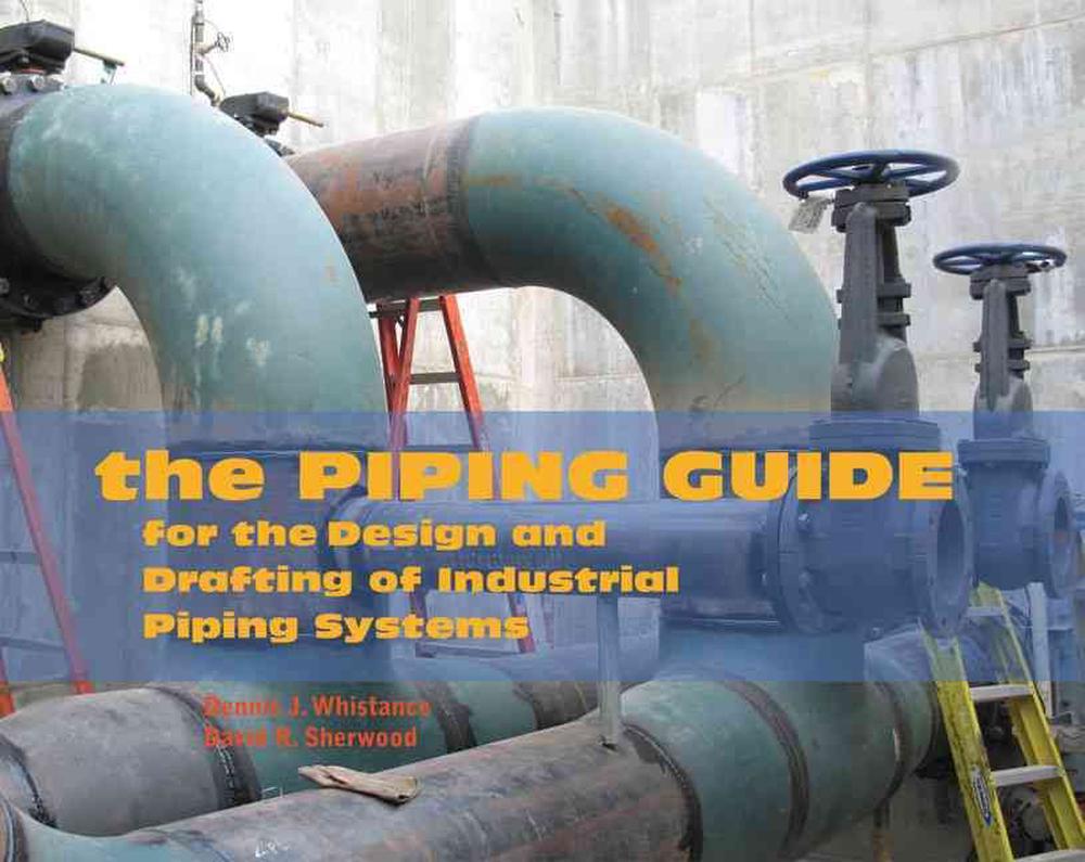 The Piping Guide: For The Design And Drafting Of Industrial Piping ...