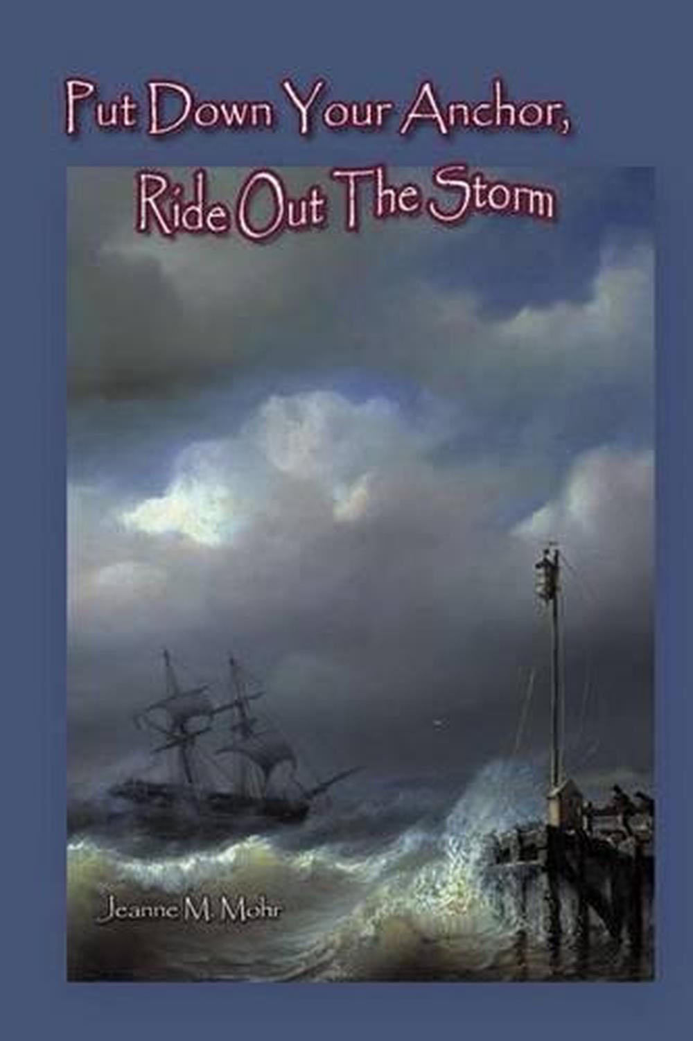 put-down-your-anchor-ride-out-the-storm-by-jeanne-m-mohr-english