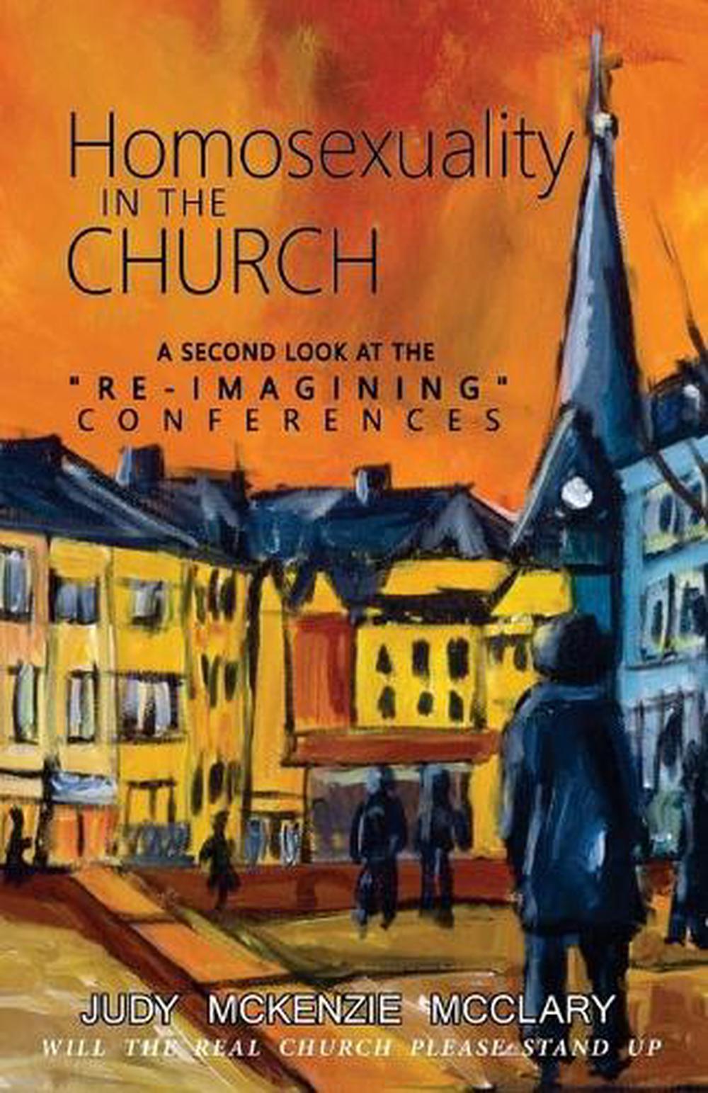 Homosexuality In The Church A Second Look At The Re Imagining Conferences By Ju 9780974729237