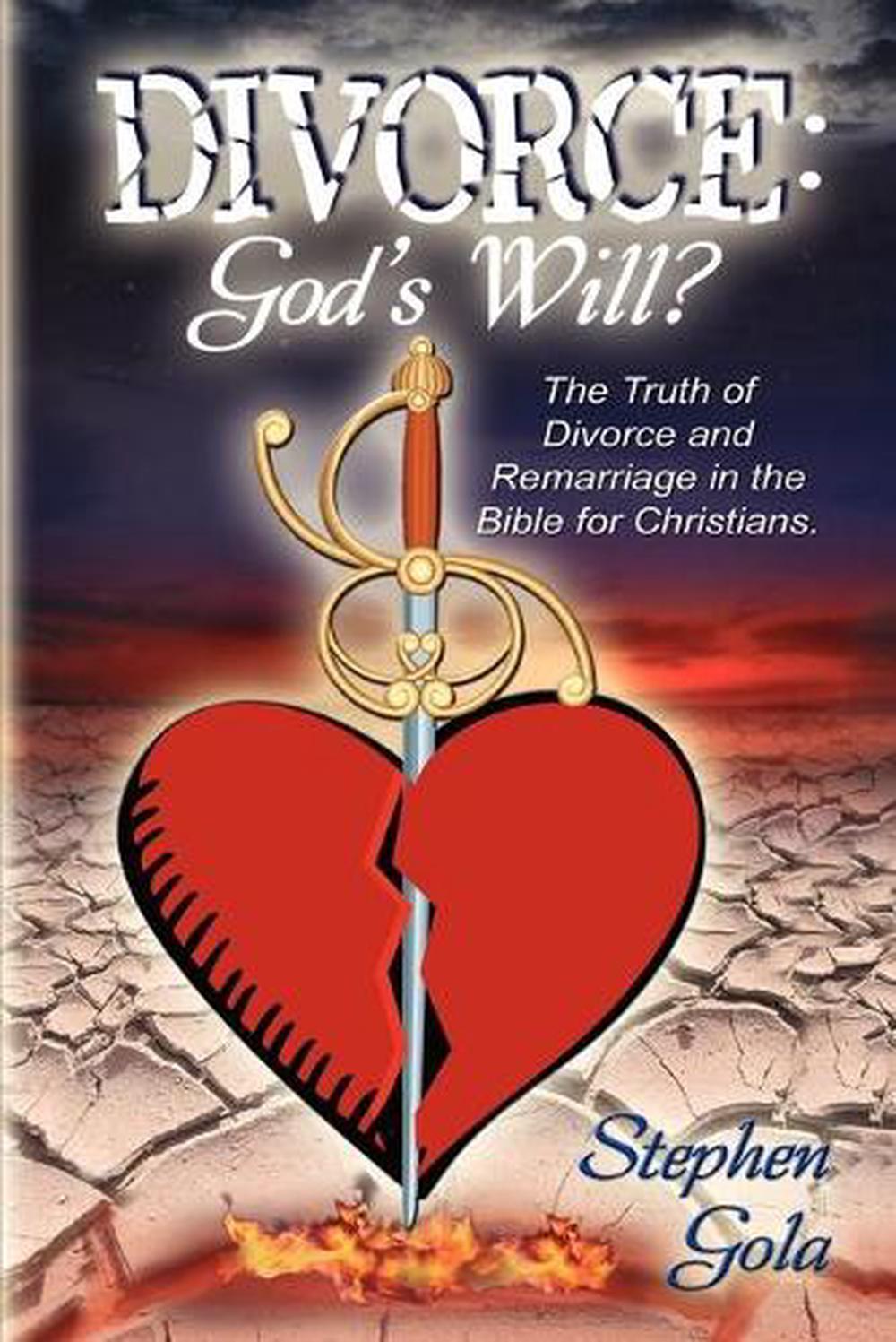 Divorce Gods Will The Truth Of Divorce And Remarriage In The Bible