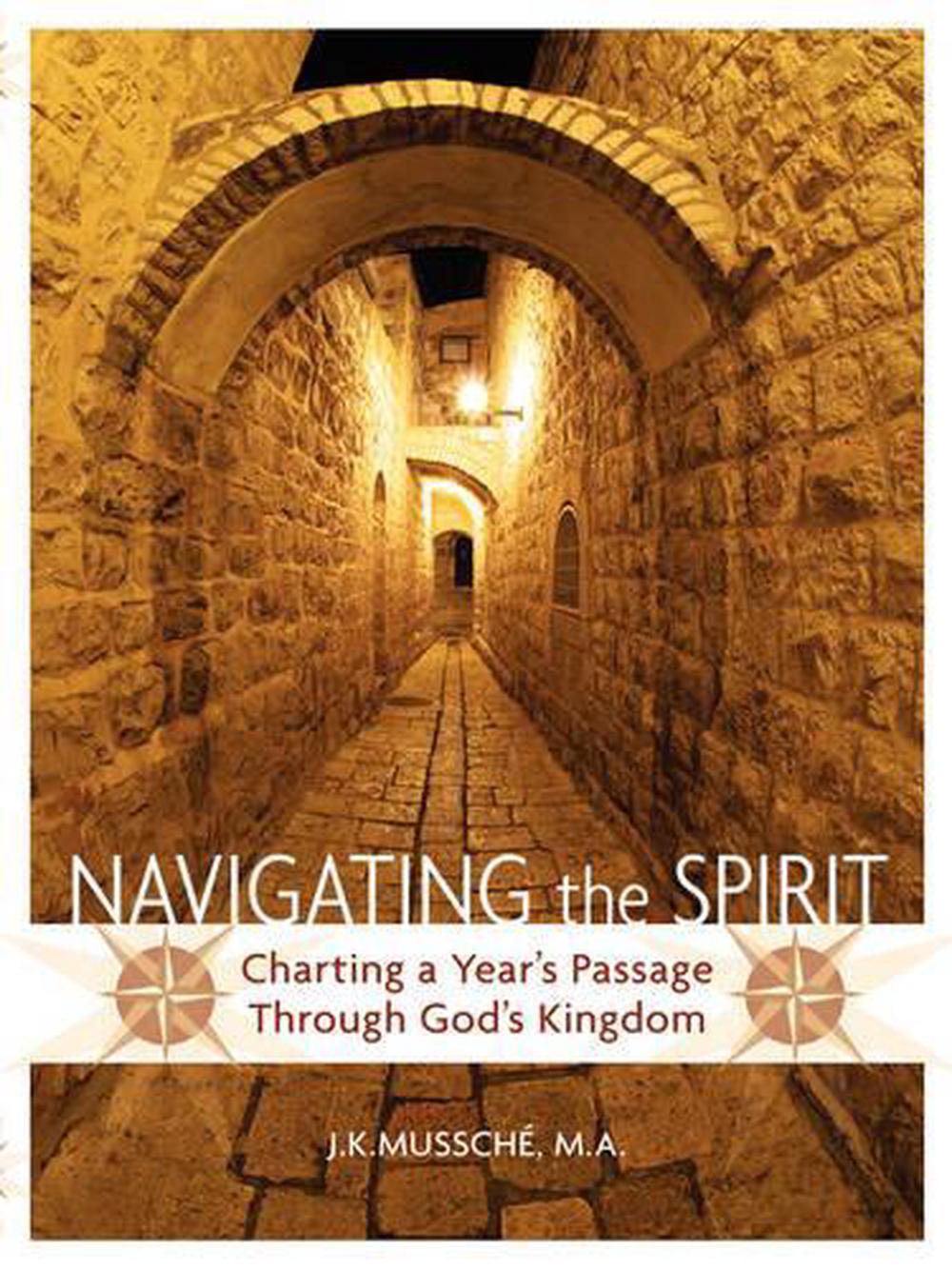 NAVIGATING THE SPIRIT: Charting a Year's Passage Through God's Kingdom by J.K. M $34.02 - PicClick