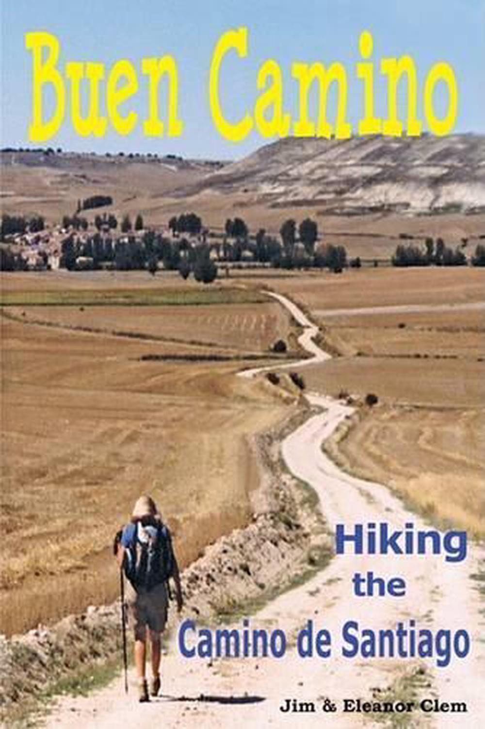 Buen Camino Hiking the Camino de Santiago by Jim Clem (English ...