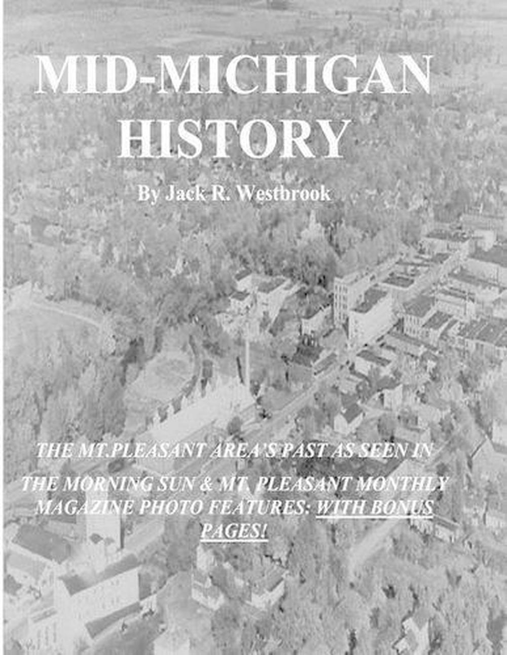 MidMichigan History The Mt. Pleasant Area as Seen in the Morning Sun & Mt. Ple eBay