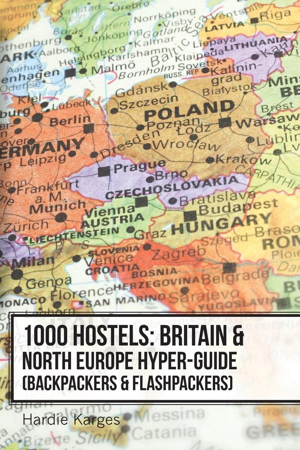 1000 Hostels: Britain & North Europe Hyper-Guide: Backpackers & Flashpackers by 9780988490543 | eBay