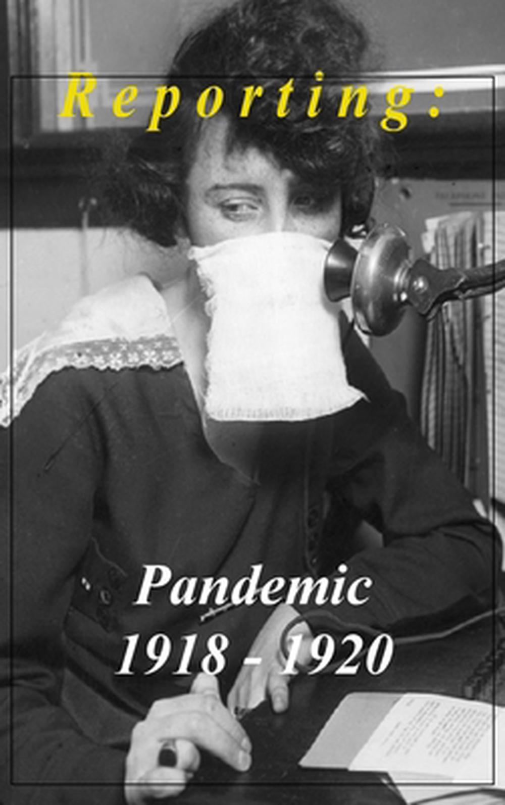 Reporting: The Influenza Pandemic 1918-1919 (English) Paperback Book ...