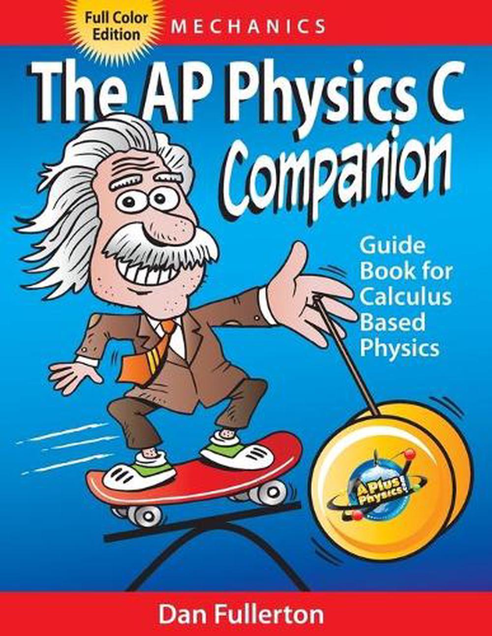 The AP Physics C Companion Mechanics (full color edition) by Dan