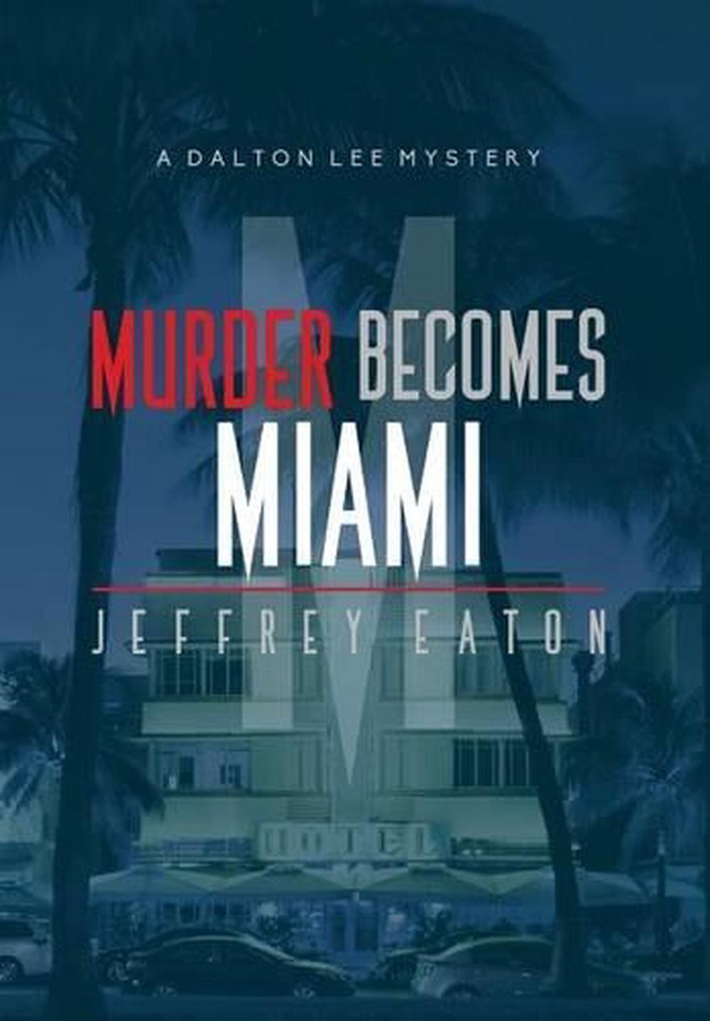 Murder Becomes Miami by Jeffrey Eaton