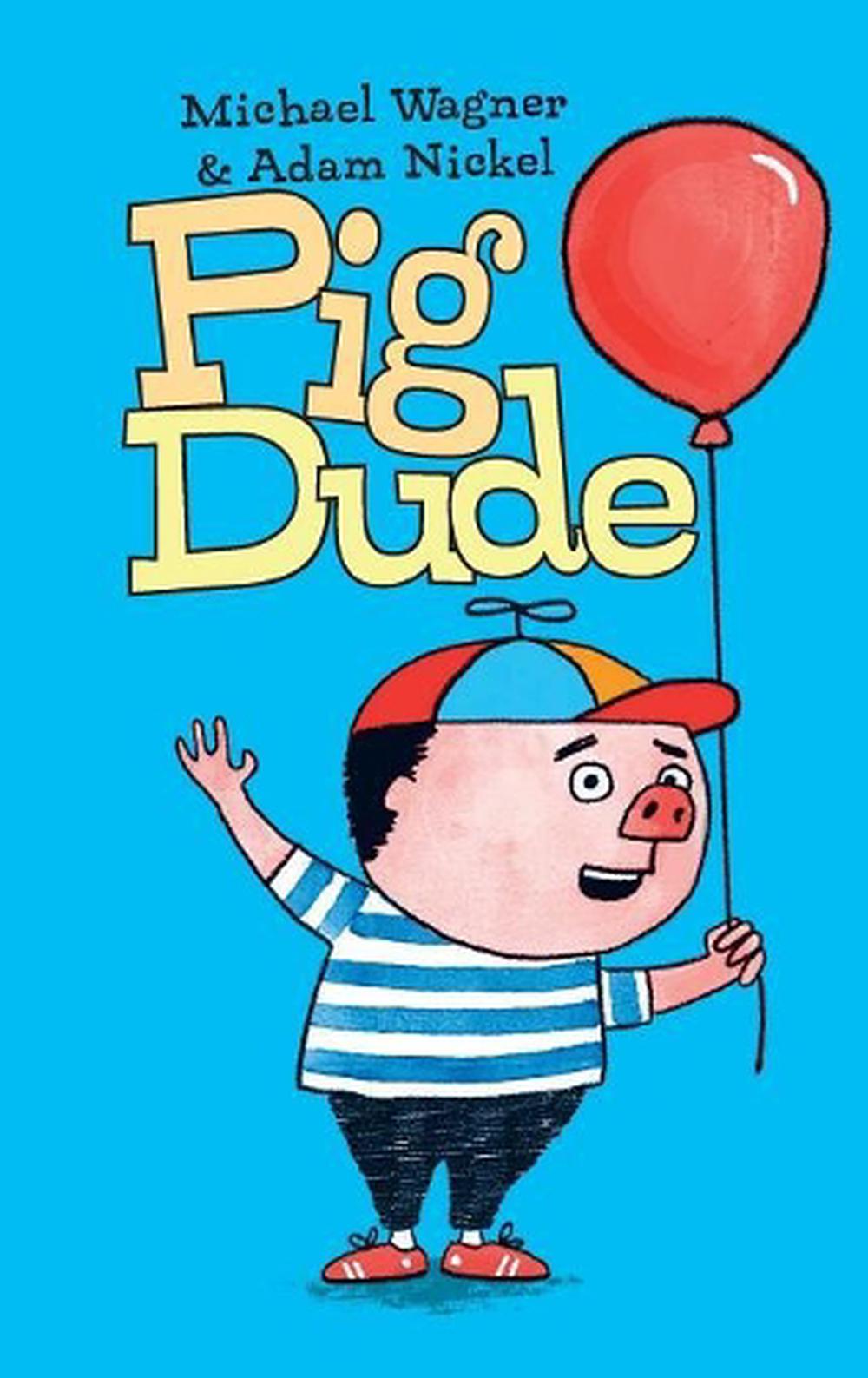 Pig Dude: He Can Do Anything! by Michael Wagner (English) Hardcover ...