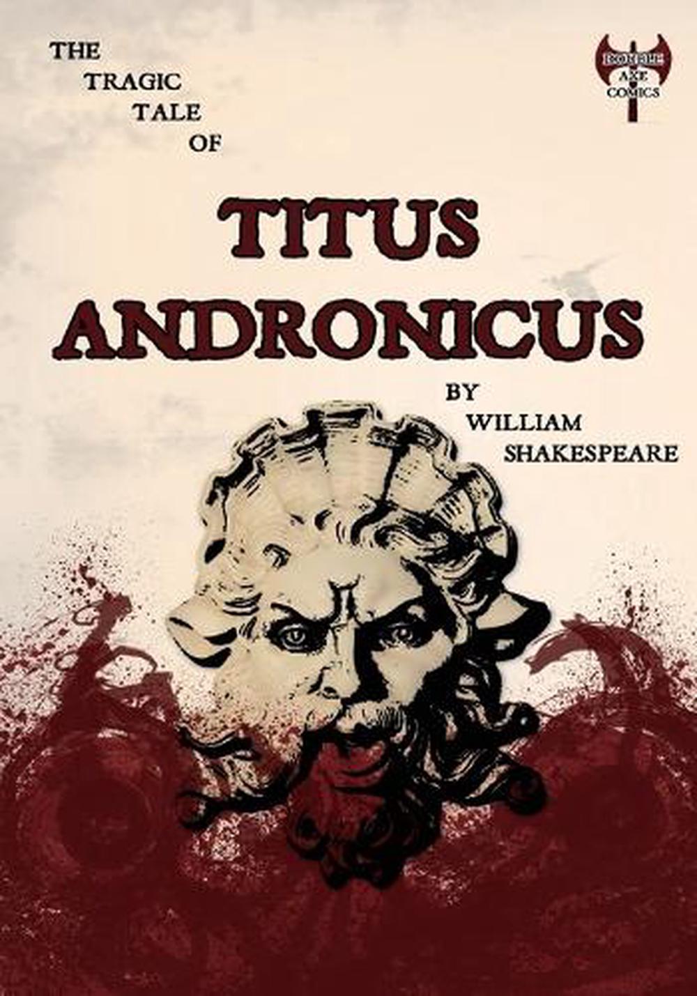 The Tragic Tale Of Titus Andronicus by William Shakespeare (English) Paperback B 9780995541009 The Tragic Tale Of Titus Andronicus by William Shakespeare (English) Paperback B 9780995541009