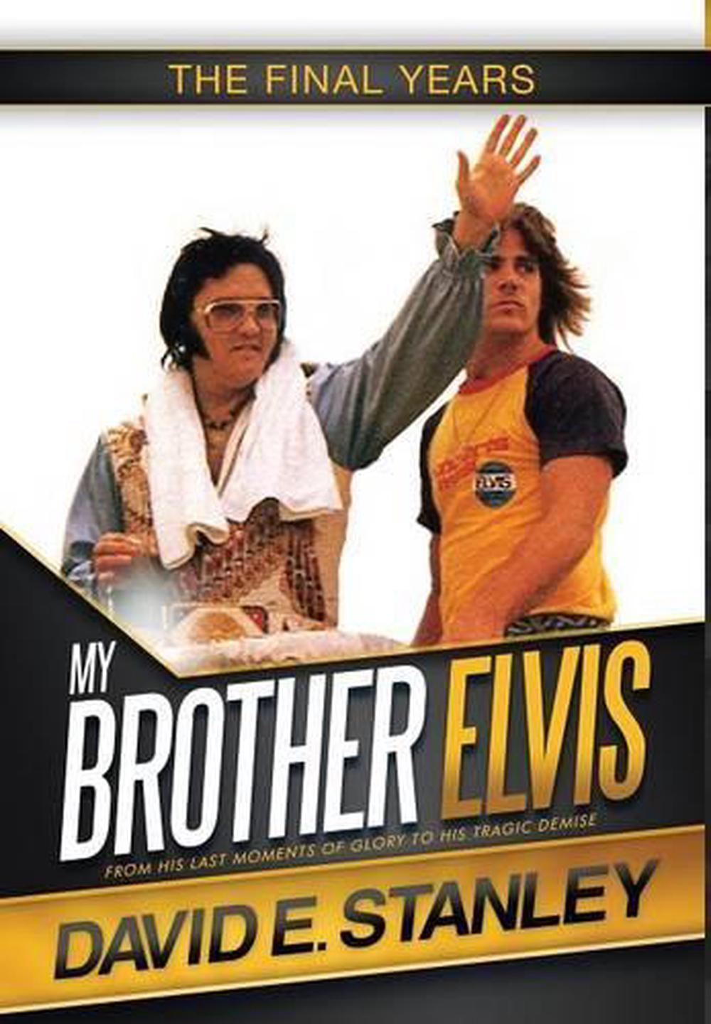 my-brother-elvis-the-final-years-by-david-e-stanley-english