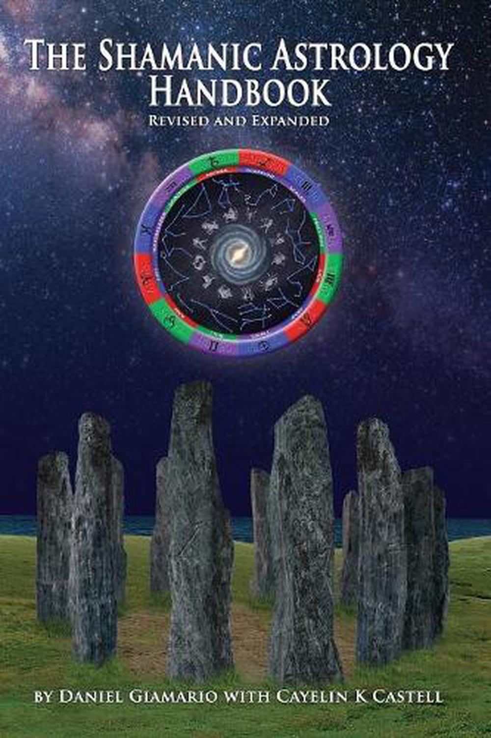 Shamanic Astrology Handbook: The Archetypes and Symbols of the Signs and Planets 9780996961790 ...