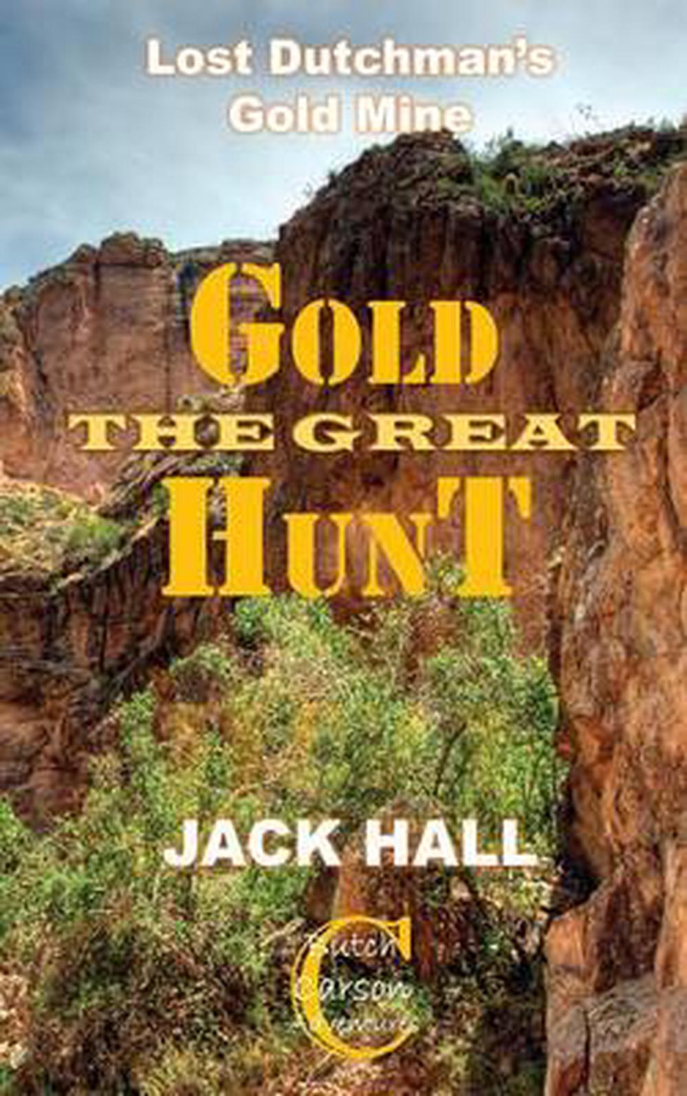 The Great Gold Hunt Lost Dutchman's Gold Mine by Jack Hall (English