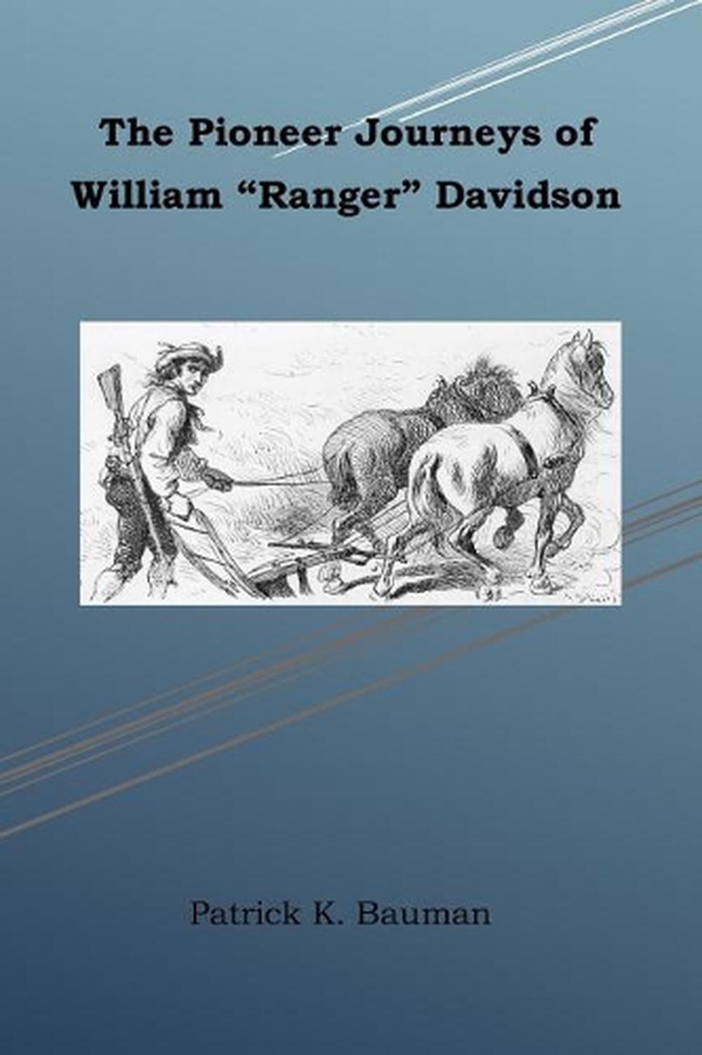 The Pioneer Journeys of William Ranger Davidson by Patrick Bauman ...